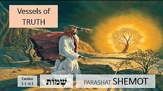 Parashat Shemot: Exodus 1:1—6:1 – Vessels of Truth