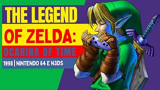 The Legend Of Zelda: Ocarina of Time | 1998 (Nintendo 64, Nintendo 3DS E Nintendo Switch)