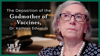 THE DEPOSITION OF THE GODMOTHER OF VACCINES, DR. KATHRYN EDWARDS