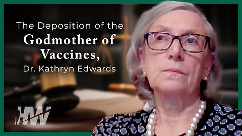 THE DEPOSITION OF THE GODMOTHER OF VACCINES, DR. KATHRYN EDWARDS