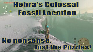 Hebra's Colossal Fossil guide - Location and puzzles | Zelda TOTK