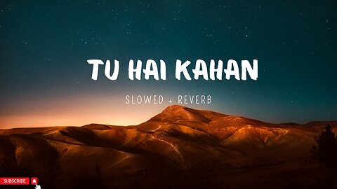 Aur - Tu Hai Kahan (Slowed+Reverb)