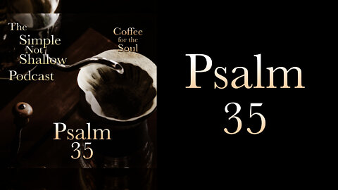 Psalm 35: Knowing Pain AND Praising God