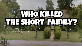The Mystery of The Short Family Murders
