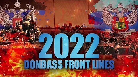 Donbass Front Lines Evolution In 2022!