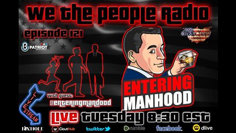 #121 We The People Radio w/ @EnteringManhood
