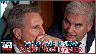 Truth Hurts # 84 - What We know About Tom Emmer