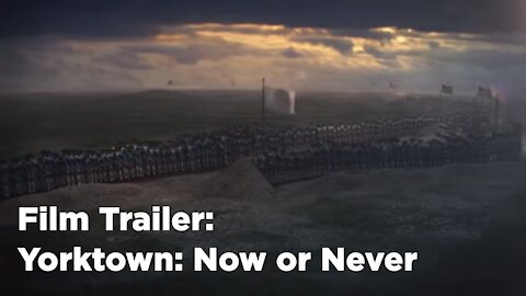 Now Or Never: Yorktown Campaign of 1781 (Full Movie)