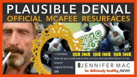 PLAUSIBLE DENIAL! OFFICIAL MCAFEE RESURFACES & DECODES! - JENNIFER MAC