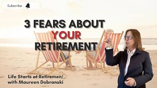 3 greatest FEARS about RETIREMENT! What can you DO?