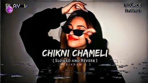 #chikni chameli song #chikni chameli song lyrics #chikni chameli slowed and reverb #chikni chamelidj