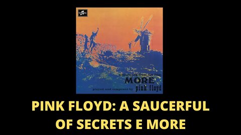 PINK FLOYD: A SAUCERFUL OF SECRETS E MORE | ROCK PROGRESSIVO E EXPERIÊNCIA ESTÉTICA