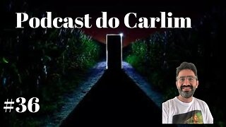 Podcast do Carlim #36