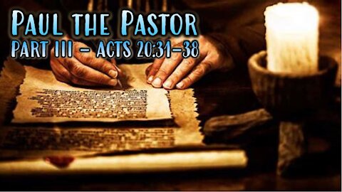 3-28-2021 - Paul the Pastor Part 3