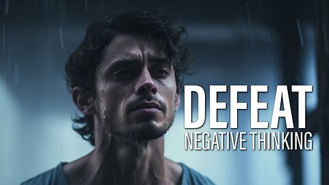 Defeat Negative thinking - Motivational Video