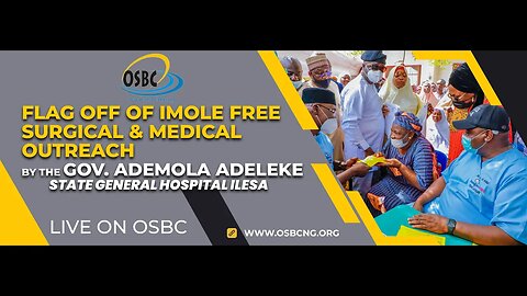 FLAG OFF OF IMOLE FREE SURGICAL & MEDICAL OUTREACH BY THE GOVERNOR ADEMOLA ADELEKE