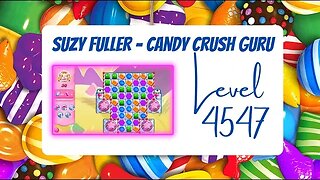 Candy Crush Level 4547 Talkthrough, 30 Moves 0 Boosters
