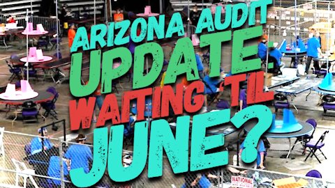 Arizona Audit Update: Waiting 'Til June?