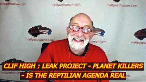 CLIF HIGH : LEAK PROJECT - PLANET KILLERS - IS THE REPTILIAN AGENDA REAL