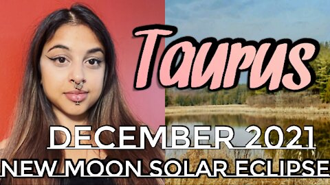 Taurus December 3-4 2021| See Beyond Your Emotional State- New Moon Solar Eclipse Tarot Reading