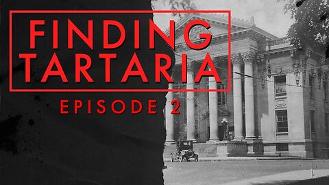 Finding Tartaria: Episode 2
