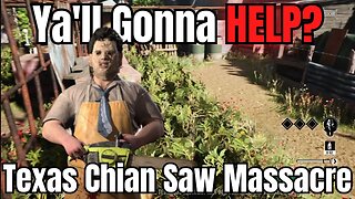 Teammates Need To Help!! - Texas Chain Saw Massacre