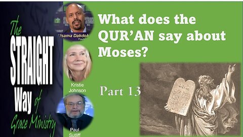 What does the QUR’AN say about Moses? Part 13