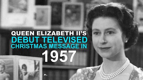 Queen Elizabeth II's First Live Televised Christmas Broadcast in 1957