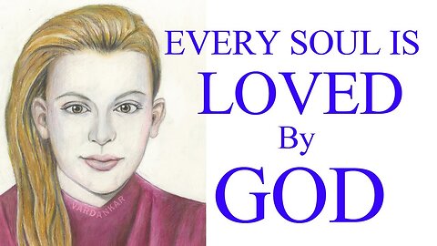 Every Soul is Loved by God - VARDANKAR