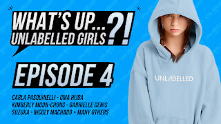 What's Up Unlabelled Girls Ep. 04