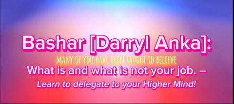 Bashar – Your Higher Self vs Your Physical Self – Making the Leap to Manifestation – Darryl Anka