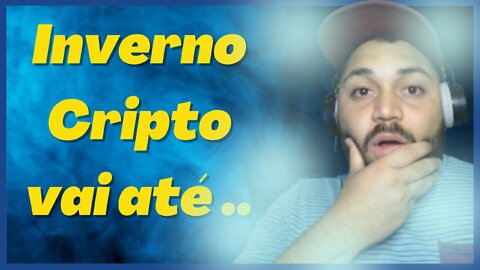 INVERNO CRIPTO VAI ATÉ