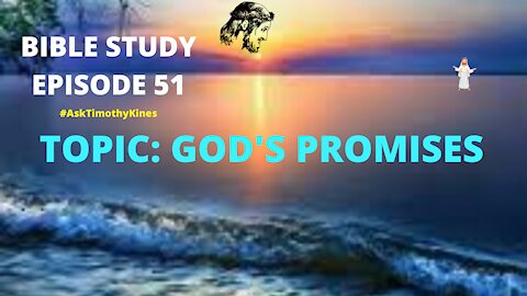 #ATK BIBLE STUDY EPISODE 51, TOPIC PROMISES.