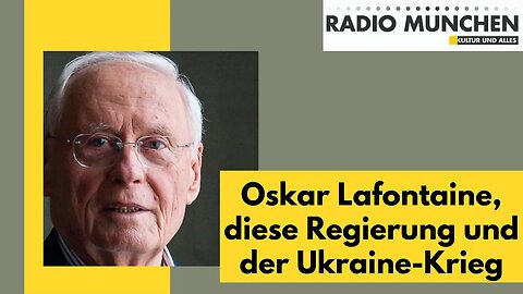 Oskar Lafontaine, diese Regierung und der Ukraine-Krieg