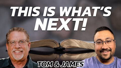 This Is What's Next! | Tom and James Prophecy Podcast