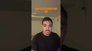 Your Relationship Will End #betterversionofyourself