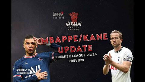 Mbappe/ Kane Update - Haraami Episode 9