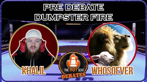 PRE DEBATE DISCUSSION WITH KHALIL AND WHOSOEVER316