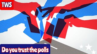 Do You Believe The Polls