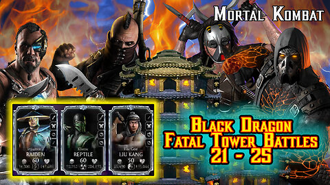 MK Mobile. Black Dragon Fatal Tower Battles 21 - 25