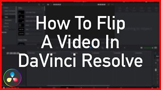 How To Flip A Video In DaVinci Resolve - Tutorial