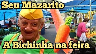 Escolinha do Professor Raimundo; Seu Mazarito, a Bichinha na feira