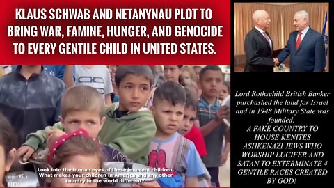 IMPENDING WAR, FAMINE, AND GENOCIDE OF AMERICAN CHILDREN WILL COME FROM ISRAEL.
