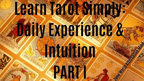 Intuitively Teach Yourself Tarot [Very Simple, not easy] PART I (9.26)