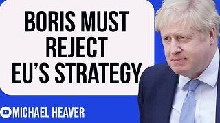 Boris Must REJECT EU's Insane Strategy
