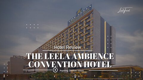 The Leela Ambience Convention Hotel Delhi | Review | 4K