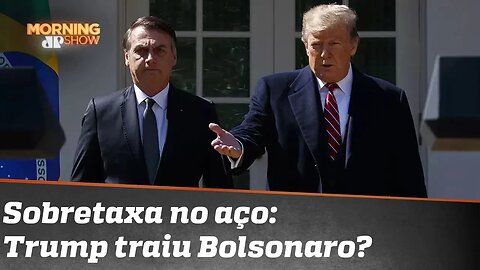 Trump traiu Bolsonaro? Sobretaxa no aço dos outros é refresco