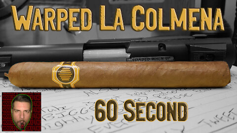 60 SECOND CIGAR REVIEW - Warped La Colmena - Should I Smoke This