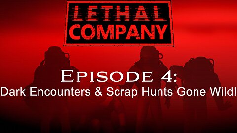 Lethal Company Chronicles: Ep. - 4: Dark Encounters & Scrap Hunts Gone Wild!