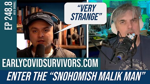 Enter the "Snohimish Malik Man" EarlyCOVIDSurvivors.com (Ep 248.8)